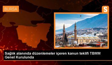 Sağlık alanında düzenlemeler içeren kanun teklifi görüşülüyor