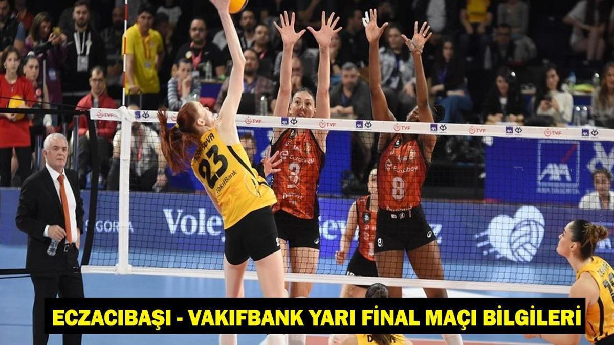 Eczacıbaşı – VakıfBank yarı final maçı ne zaman, saat kaçta, hangi kanalda?